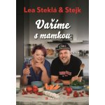 Lea Steklá a Stejk – Vaříme s mamkou – Hledejceny.cz