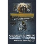 Obrazy z dějin národa českého - Vančura Vladislav – Zboží Mobilmania