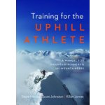 Training for the Uphill Athlete - Steve House, Scott Johnston, Kilian Jornet – Hledejceny.cz