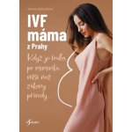 IVF máma z Prahy - Když je touha po miminku větší než zákony přírody... - Daniela Šplíchalová – Sleviste.cz