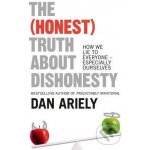 The Honest Truth About Dishonesty - Dan Ariely – Hledejceny.cz