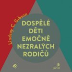 Dospělé děti emočně nezralých rodičů - Lindsay C. Gibson - čte Jana Štvrtecká – Zboží Mobilmania