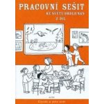 PRACOVNÍ SEŠIT KE SVĚTU OKOLO NÁS 2. DÍL - Hana Rezutková; Isabela Bradáčová – Hledejceny.cz