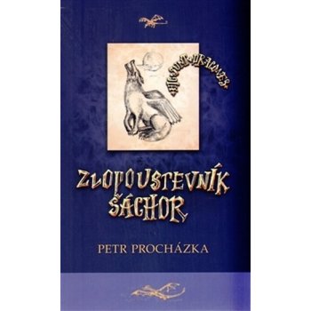 Hic Sunt Dracones II - Zlopoustevník Šáchor Petr Procházka