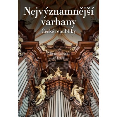 Nejvýznamnější varhany České republiky - Jiří Krátký – Hledejceny.cz