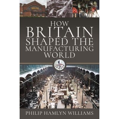 How Britain Shaped the Manufacturing World
