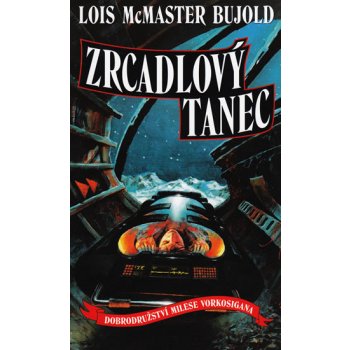 McMaster Bujold Lois: Zrcadlový tanec - Vorkosigan 6 Kniha