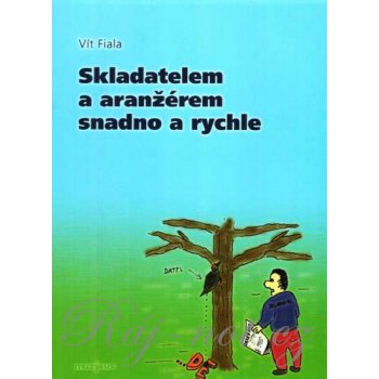 Skladatelem a aranžérem snadno a rychle - Vít Fiala