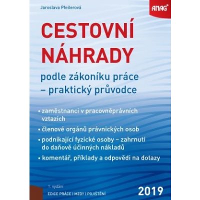 ANAG Cestovní náhrady podle zákoníku práce – praktický průvodce 2019 - Jaroslava PFEILEROVÁ – Zboží Mobilmania