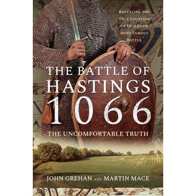 Battle of Hastings 1066 - The Uncomfortable Truth