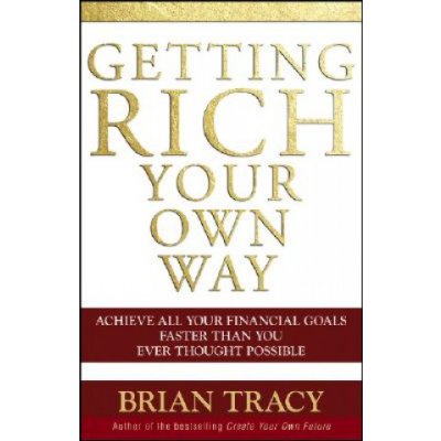 Getting Rich Your Own Way - B. Tracy Achieve All Y