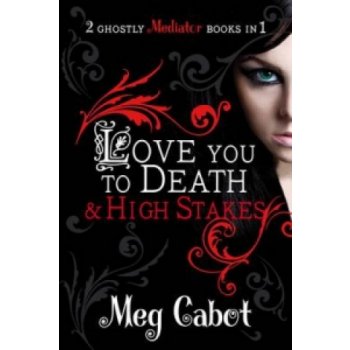 The Mediator: Love You to Death and High Stakes - Meg Cabot
