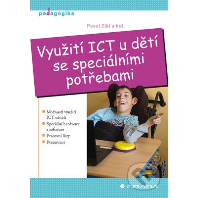 Využití ICT u dětí se speciálními potřebami - Pavel Zikl a kolektiv – Hledejceny.cz