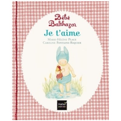 Bébé Balthazar - Je t'aime - Pédagogie Montessori 0/3 ans