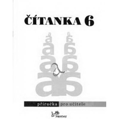 Čítanka 6 - Příručka pro učitele Dagmar Dorovská, Vlasta Řeřichová: – Hledejceny.cz