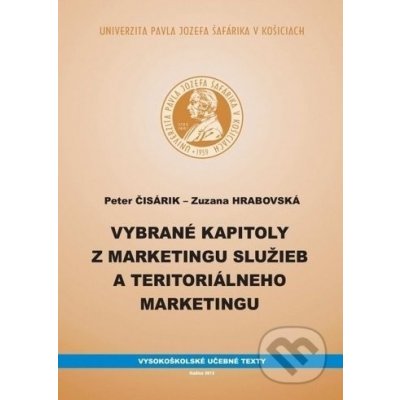 Vybrané kapitoly z marketingu služieb a teritoriálneho marketingu - Peter Čisárik, Zuzana Hrabovská