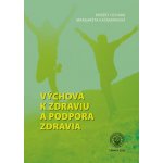 Výchova k zdraviu a podpora zdravia - Margaréta Kačmariková, Róbert Ochaba – Hledejceny.cz