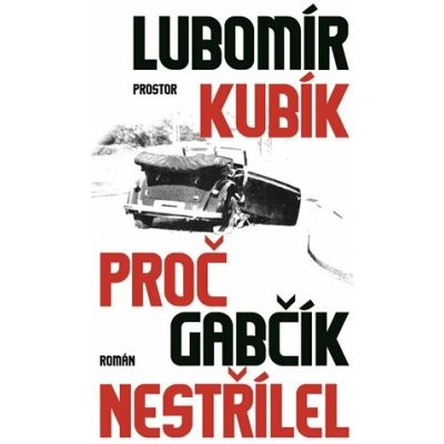 Kubík Lubomír: Proč Gabčík nestřílel /2.vyd./ha – Hledejceny.cz