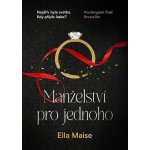 Manželství pro jednoho - Ella Maise – Hledejceny.cz