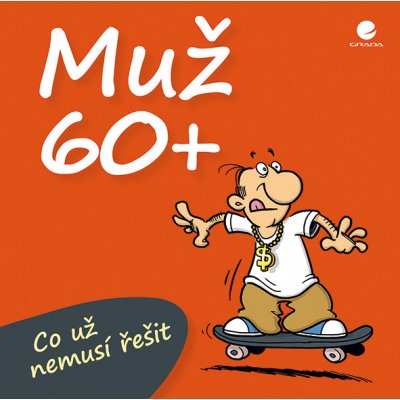 Muž 60+ Co už nemusí řešit - Michael Kernbach, Miguel Fernandez – Zbozi.Blesk.cz