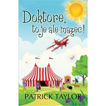 Doktore, to je ale mazec! - Patrick Taylor