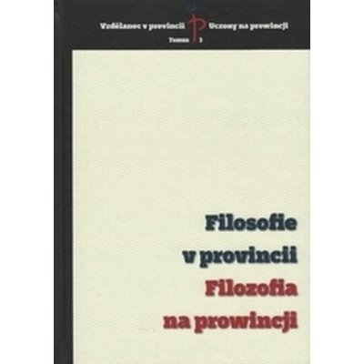 Filosofie v provincii - Filozofia na prowincji – Zbozi.Blesk.cz