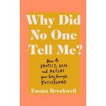 Why Did No One Tell Me? - Emma Brockwell – Hledejceny.cz