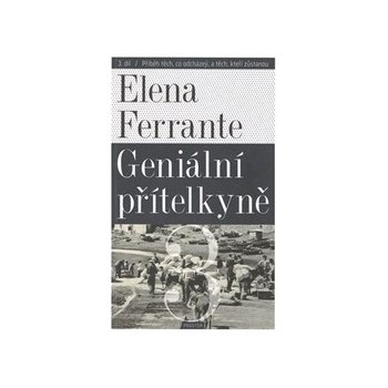 Geniální přítelkyně 3 - Příběh těch, co odcházejí, a těch, kteří zůstanou - Elena Ferrante