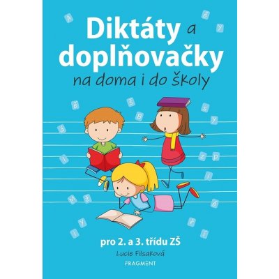 Diktáty a doplňovačky na doma i do školy pro 2. a 3. třídu ZŠ