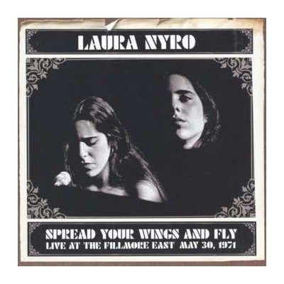 Laura Nyro - Spread Your Wings And Fly - Live At The Fillmore East May 30, 1971 CD – Hledejceny.cz
