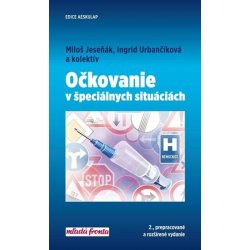 Očkovanie v špeciálnych situáciách - Miloš Jeseňák, Ingrid Urbančíková a kolektív