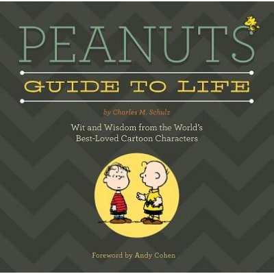 Peanuts Guide to Life: Wit and Wisdom from the World's Best-Loved Cartoon Characters Schulz Charles M.Pevná vazba – Hledejceny.cz