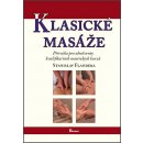 Klasické masáže - Příručka pro absolventy kvalifikačních masérských kurzů - Stanislav Flandera