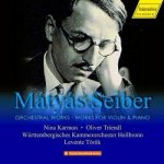 Mátyás Seiber - Orchestral Works For Violin And Piano CD – Hledejceny.cz