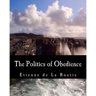 The Politics of Obedience Large Print Edition: The Discourse of Voluntary Servitude – Zbozi.Blesk.cz
