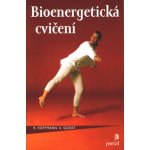 Bioenergetická cvičení. Cvičení k obnovení vlastní vitality - R. Hoffmann, U. Gudat – Hledejceny.cz