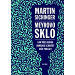 Meyrovo sklo. Kam před Rudou armádou schováte svůj poklad? - Martin Sichinger - Nakladatelství 65. pole – Hledejceny.cz