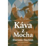 Káva z Mocha - Havlíček Stanislav – Hledejceny.cz