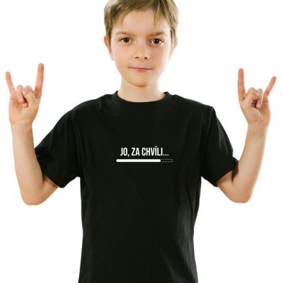Dětské tričko Jo za chvíli... Černá – Zboží Dáma