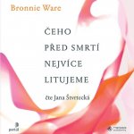 Čeho před smrtí nejvíce litujeme - Bronnie Ware – Hledejceny.cz