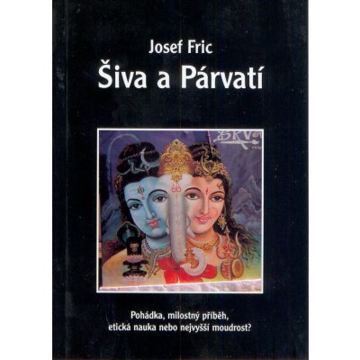 Šiva a Párvatí -- Pohádka, milostný příběh, .. - Josef Fric – Hledejceny.cz