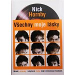 Všechny moje lásky - Hornby, Nick – Hledejceny.cz