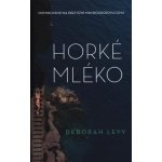 Horké mléko - Levy Deborah – Zbozi.Blesk.cz