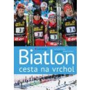 Kniha Biatlon - cesta na vrchol - Erben Eduard, Cícha Jaroslav