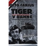 Tiger v bahně - Otto Carius – Hledejceny.cz