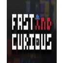 Fast and Curious