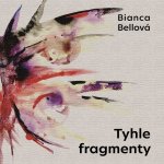 Tyhle fragmenty - Bianca Bellová – Zboží Dáma
