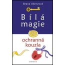 Bílá magie. Ochranná kouzla - Ileana Abrevová