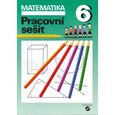 Matematika pro 6. ročník pracovní sešit - SEPTIMA - Hana S... – Zboží Mobilmania