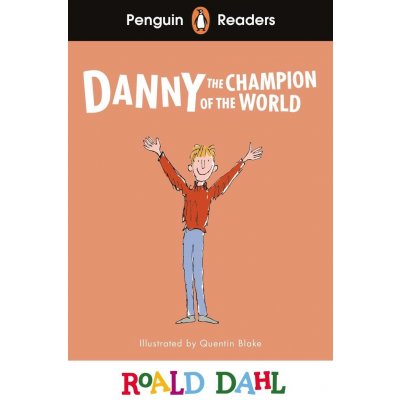 Penguin Readers Level 4: Danny the Champion of the World (ELT Graded Reader) - Roald Dahl – Hledejceny.cz